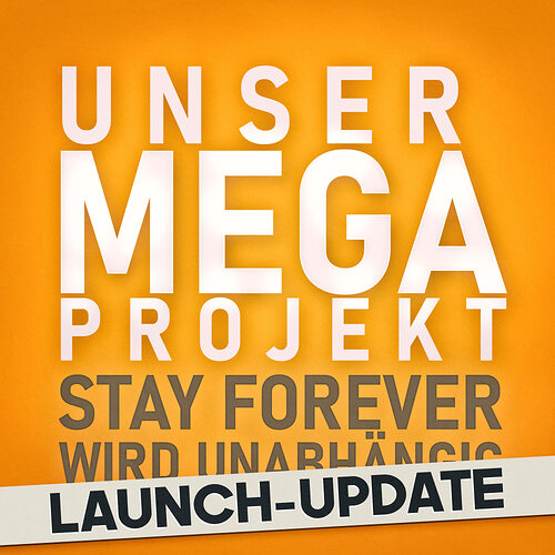 Stay_Forever_Megaprojekt_Update